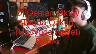 Dj Osman Oktay vs Tuana Özkurt  Radyoda Neşet Remix Resimi