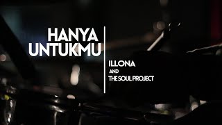 Video thumbnail of "Illona And The Soul Project - Hanya Untukmu"