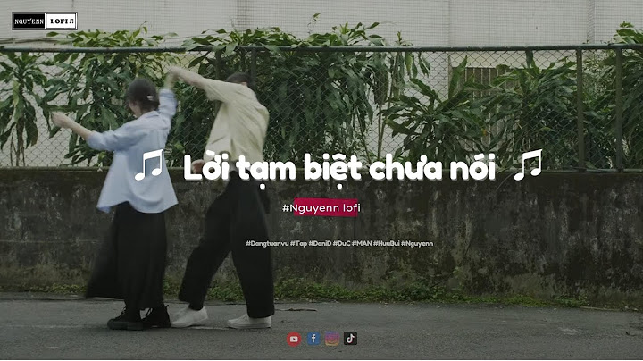 Nguyenn Lofi | lời tạm biệt chưa nói - GREY D & ORANGE, Kai Đinh | Nguyenn và những người bạn cover|