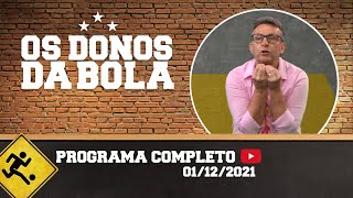 OS DONOS DA BOLA - 01/12/2021 - PROGRAMA COMPLETO