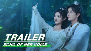  Trailer: Kiki Xu Jiaqi 许佳琪 × Miles Wei Zheming 魏哲鸣 | Echo of Her Voice | 幻乐森林 | iQIYI