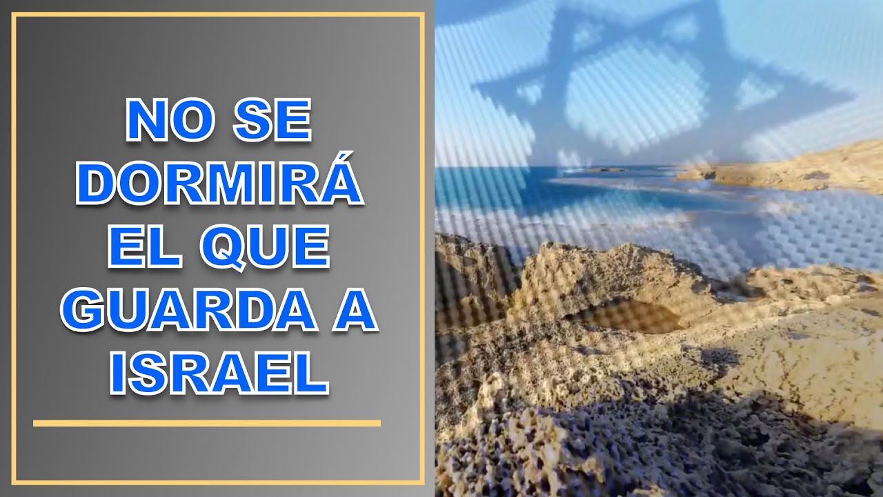SALMO 121:4 NO SE DORMIRÁ EL QUE GUARDA A ISRAEL. - YouTube