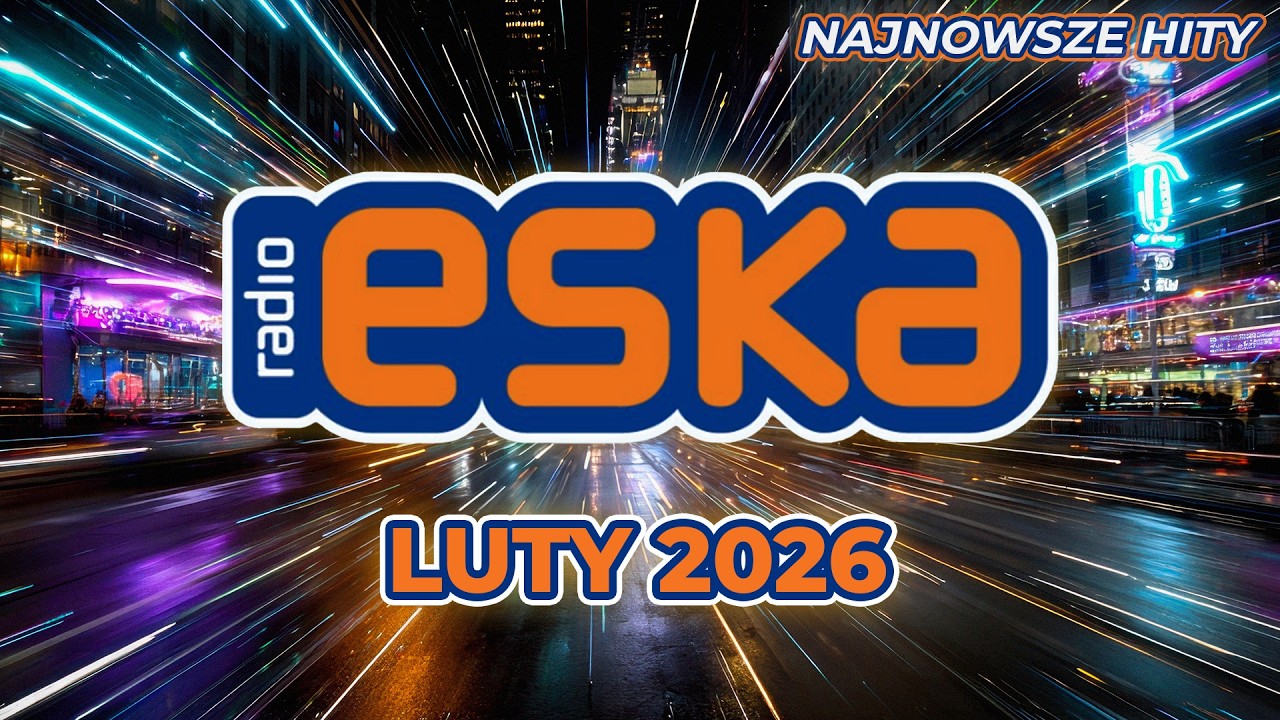 ESKA Hity 2026 🌸 Luty | Najnowsze Hity z Radia vol. 28
