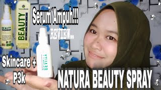 SERUM TERAMPUH!! UNTUK SKINCARE   SEKALIGUS P3K NATURA BEAUTY SPRAY | REVIEW
