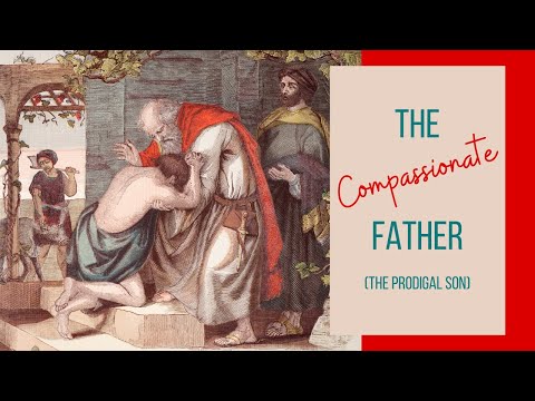 The Compassionate Father (The Prodigal Son)