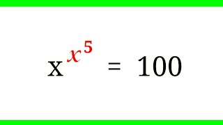 How to solve exponential equation x^x⁵ = 100 ?