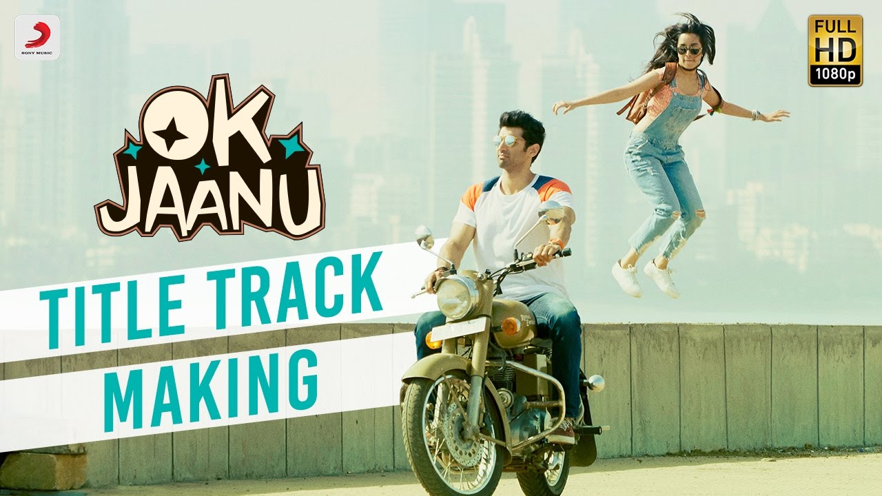 Making of OK Jaanu Title Track | Aditya Roy Kapur | Shraddha ...