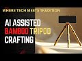 HOW I BUILT A BAMBOO TRIPOD STAND USING AI AND HOME MATERIALS.|AICRAFTING |BAMBOODIY |TRIPODSTAND.