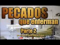 🔴PECADOS QUE ENFERMAN PARTE 2 por el Roeh Dr. Javier Palacios Celorio ¡NO BUSQUES MAS SANA YA!