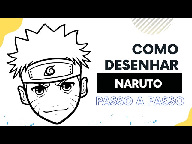 Como Desenho Naruto - Passo a Passo!