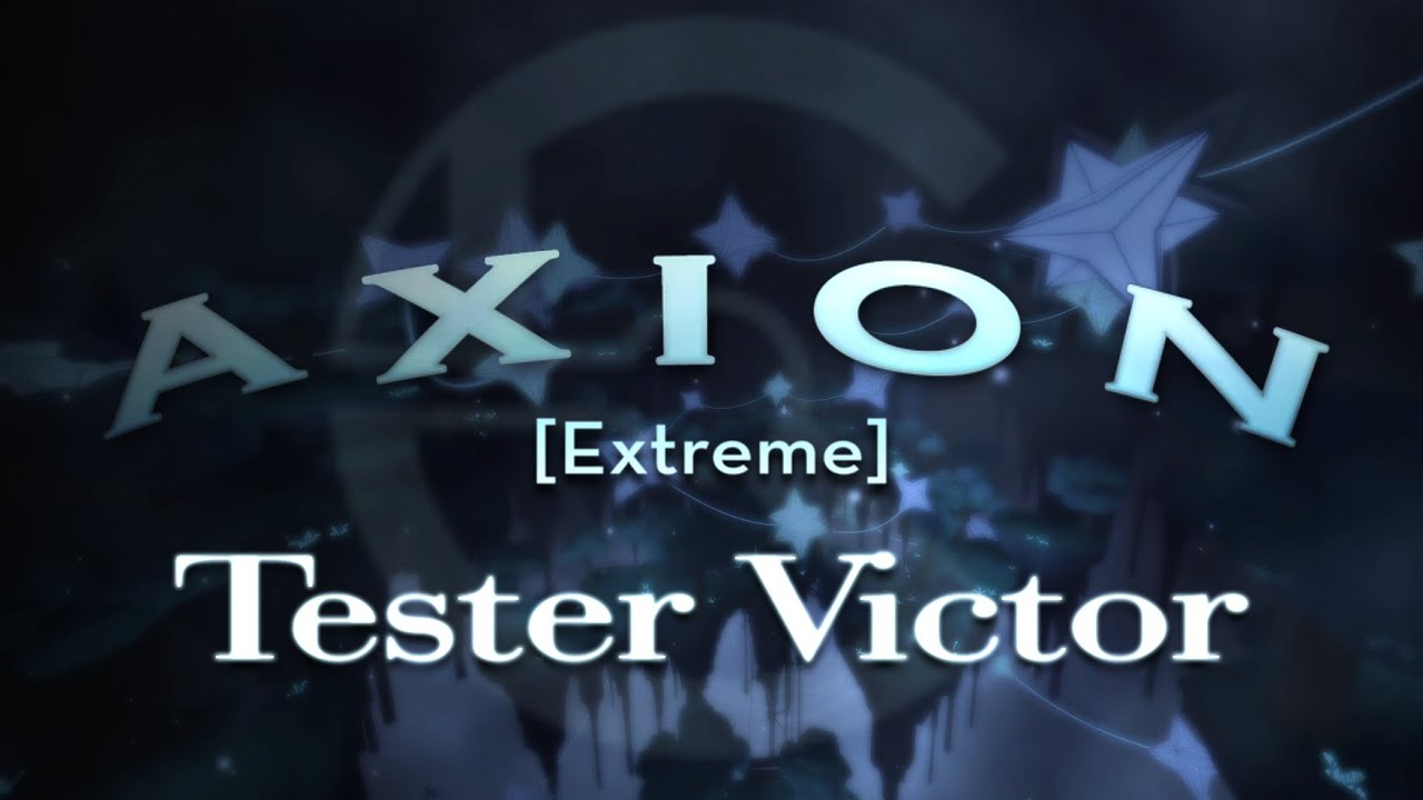 AXION [Extreme] by maxing0188 (Tester Victor) // TRIA.os