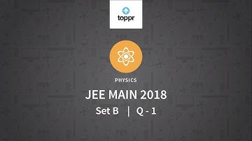 JEE Main 2018 PBT Physics Set-B Q1 Video Solution