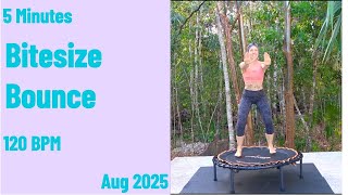 5 Minutes Bitesize Bounce Series on a Rebound Fit Trampoline. Aug 2025, 120BPM