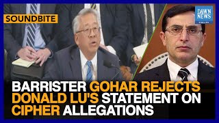 Barrister Gohar Rejects Donald Lu’s Statement On Cipher Allegations | Dawn News English