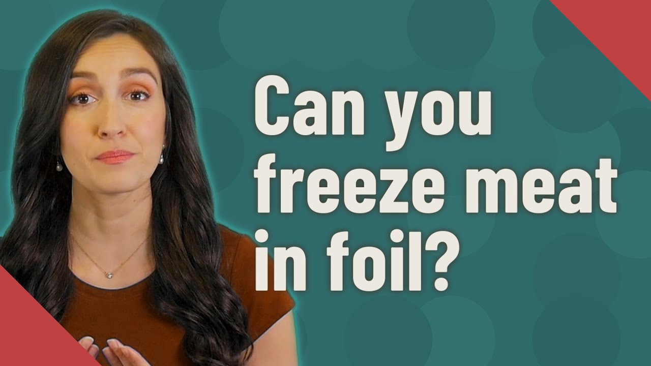 Can you freeze meat in foil? YouTube
