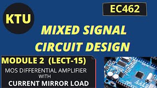 EC 462 Mixed Signal Circuit Design || Differential Amplifier with Active Load  (Current Mirror Load)