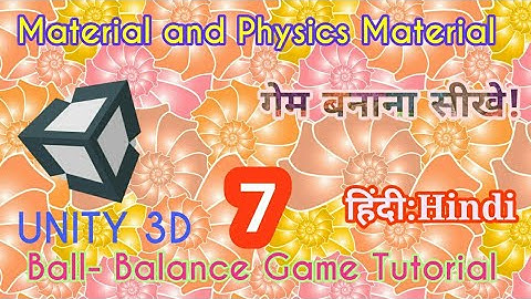 Unity Tutorial -Ball Balance 3D Game : Material and Physics Mat[Part:7] [हिन्दी-Hindi] for Beginners