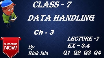 class 7 maths chapter 3 Ex 3.4 (Q1 Q2 Q3 Q4 ) || Data Handling || Lecture 7 || NCERT