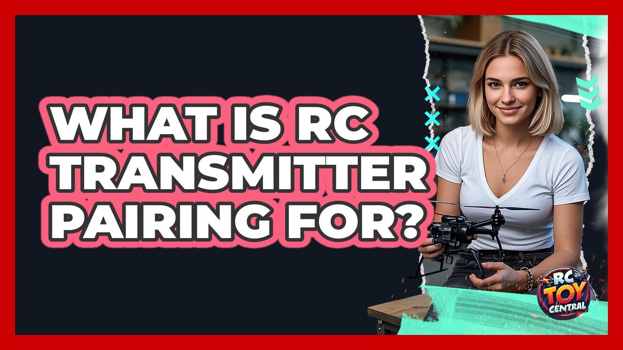 What Is RC Transmitter Pairing For?