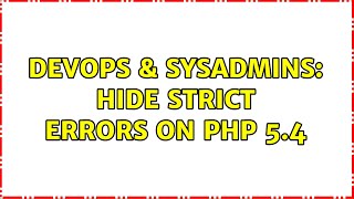 DevOps & SysAdmins: Hide STRICT errors on PHP 5.4 (2 Solutions!!)