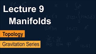 Topology Lecture 9: Manifolds | Gravitation Series