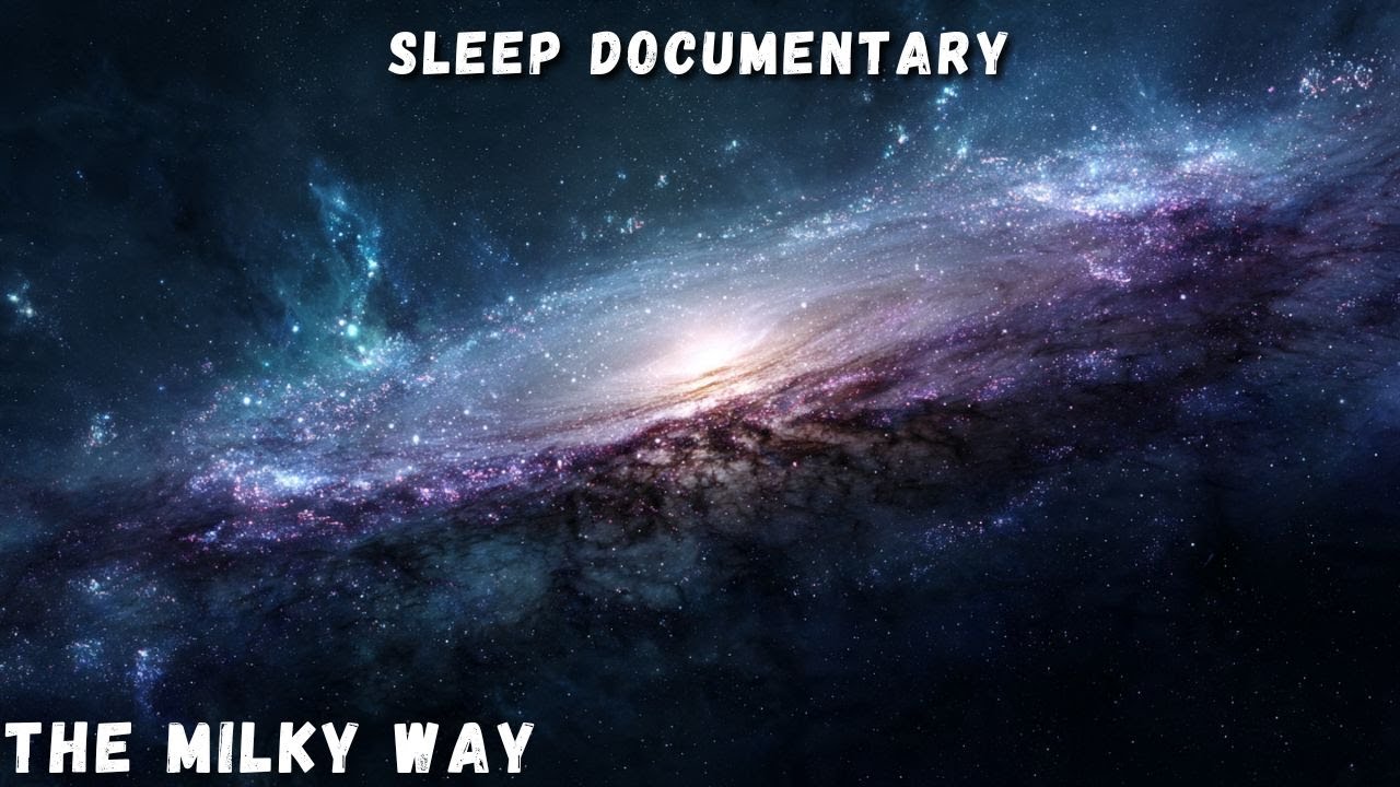 The Milky Way: A Journey Through Our Galaxy │ Sleep Documentary