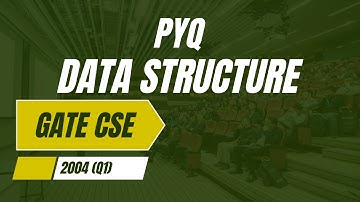 PYQ - GATE CSE (DATA STRUCTURE) 2004 (Q1)