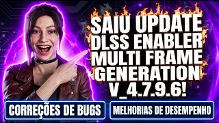 🔰SAIU UPDATE DLSS ENABLER MFG 6X V_4.7.9.6🔰CORREÇÕES DE BUGS!🔰