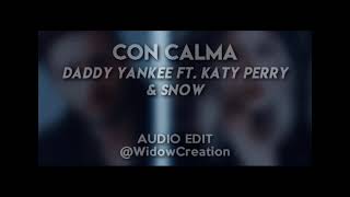Con Calma - Daddy Yankee, Snow ft Katy Perry - Edit Audio