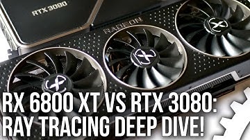 Ray Tracing Performance Deep Dive: AMD Radeon RX 6800 XT vs Nvidia GeForce RTX 3080