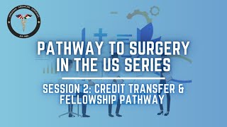 Pathway to surgery in the US series (Session 2: Credit transfer & fellowship pathway)
