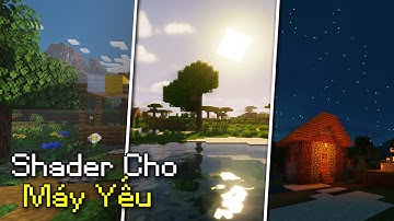 Top 3 Shaders Minecraft Nhẹ Đẹp Cho Máy Yếu Ít Drop FPS || Mọi Phiên Bản