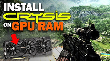 I installed Crysis on GPU RAM and Ran It