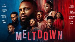 MELTDOWN. Latest Nigerian Movie ft. Timini Egbuson,Eso Dike,Omowunmi Dada, Efa Iwara, Bucci Franklin