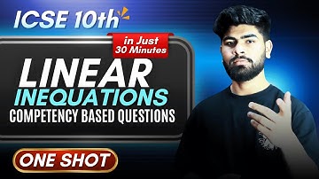 Linear Inequations || One Shot - ICSE 10th || Competency Based Questions || ICSE 2026