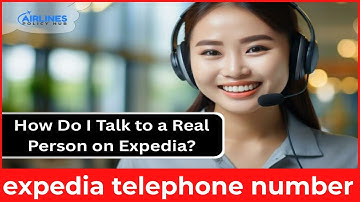How to Contact Expedia Customer Service – Phone Number & 24 7 Booking Help
