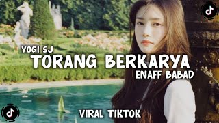 DJ TORANG BERKAYA BUKAN SEKEDAR GAYA ENAFF BABAD VIRAL TIKTOK TERBARU - YOGI SJ RMX
