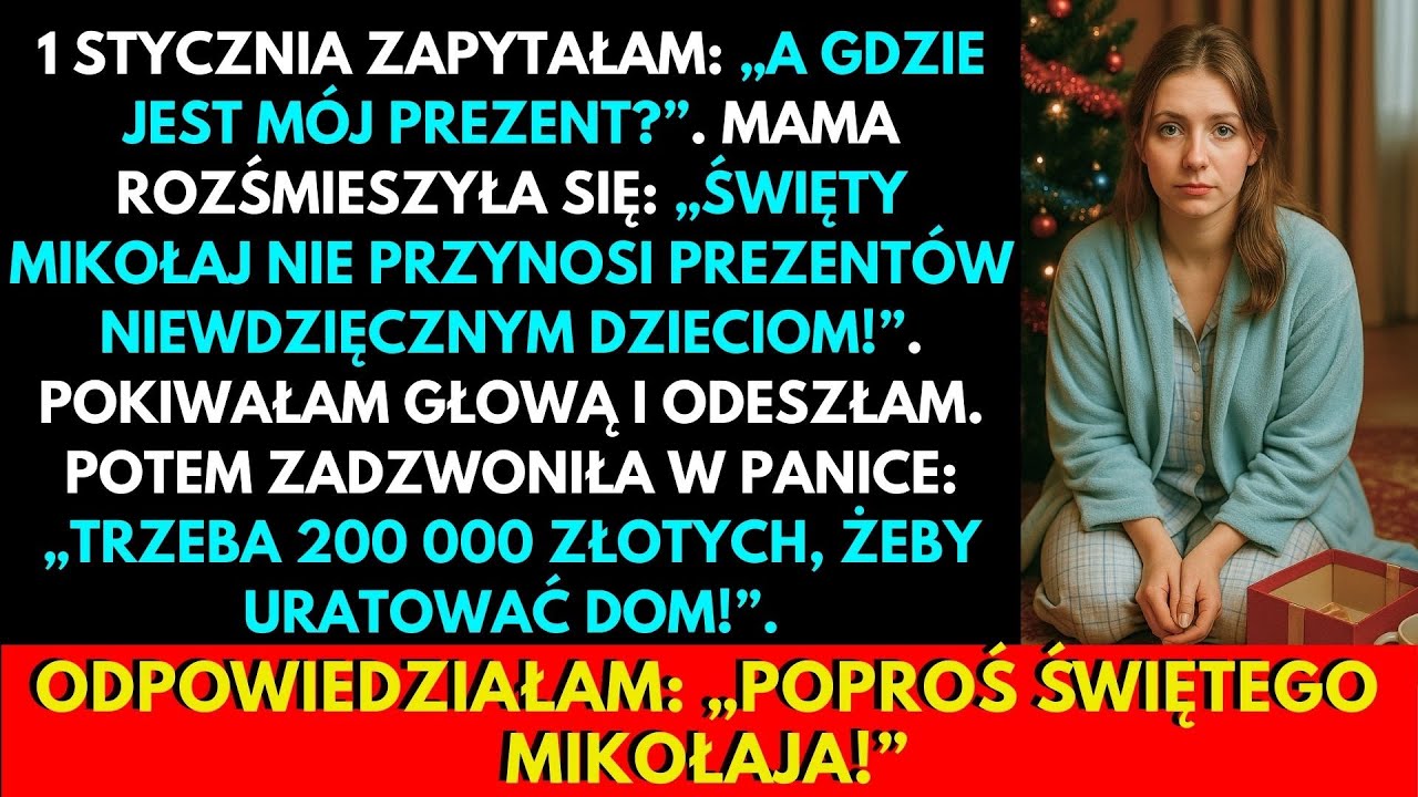 Czekałam Na Prezent, A Dostałam Kpinę… Potem Mama Błagała: Potrzeba 200 000 Złotych Na Ratunek Domu!