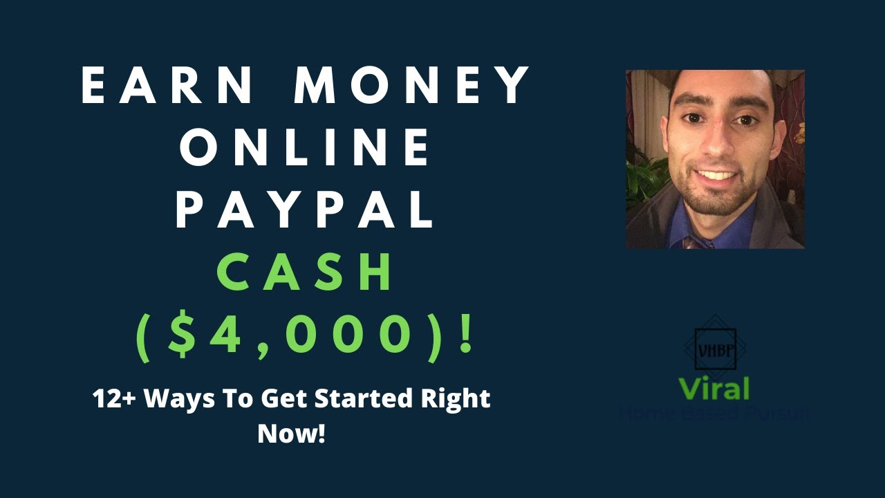 Earn Money Online Paypal Cash($4,000+) - 12+ Ways To Get Started 