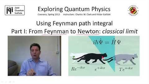 01 Part I  Using Feynmann Path Integrals (Classical Limit)
