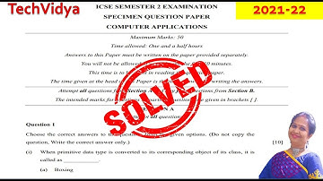 SEMESTER 2-ICSE 10 COMPUTER APPLICATION SPECIMEN PAPER SOLVED WITH EXPLAINATION| ICSE 2022 TechVidya