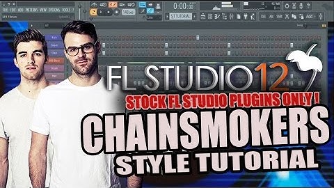 How To Make Music Like The Chainsmokers Using Only Stock Plugins [FL Studio] + FLP
