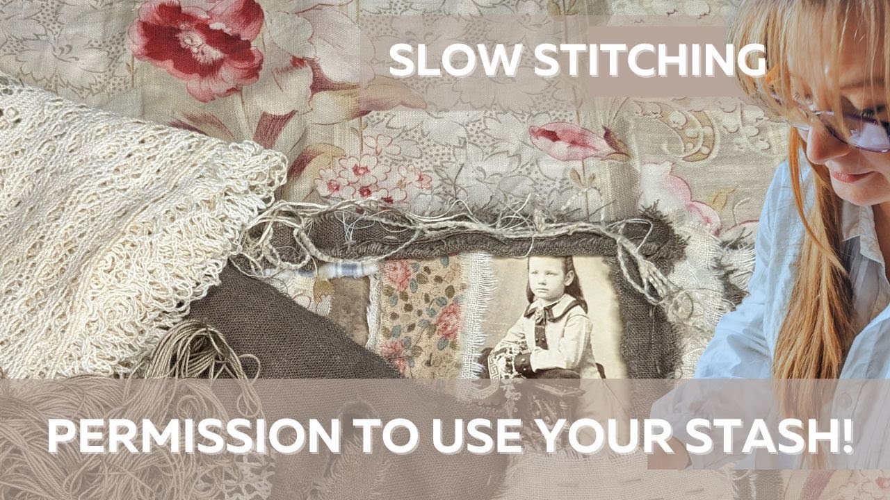 5 secrets to using vintage scraps for slow stitchers