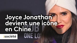 Joyce Jonathan, La Nouvelle Icône Chinoise