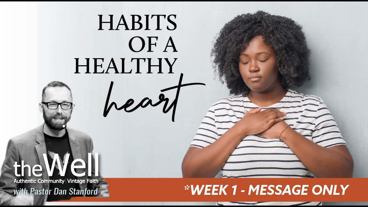 Habits of a Healthy Heart: Week 1 (Message Only)