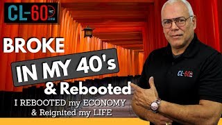 I was Broke in my 40s and Rebooted my ECONOMY and my LIFE