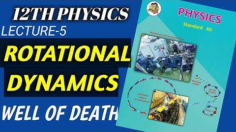 Rotational dynamics class12 physics|lecture-5|well or wall of death|Maharashtra board