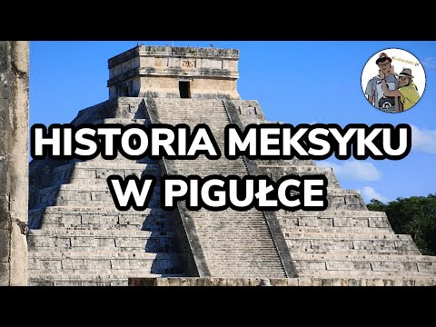 HISTORIA MEKSYKU w pigułce - Majowie, Aztekowie, Hiszpanie i nie tylko