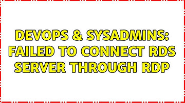 DevOps & SysAdmins: Failed to connect RDS server through RDP