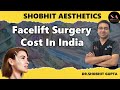 Facelift surgery cost in india  facelift cosmetic surgery in delhi  cost of surgical facelift